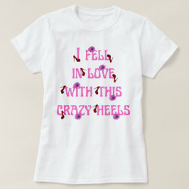 私はこのヒールのスローガンに熱狂する恋に落ちた Tシャツ