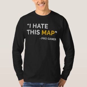 私はこのマップFpsゲーマー定義ピクセルゲームが嫌い Tシャツ