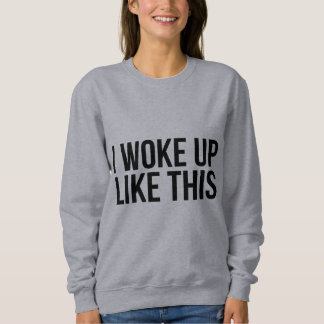 私はこのワイシャツのように目覚めました スウェットシャツ