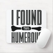 私はこの上腕骨の犬を見つけた マウスパッド (マウス)