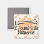 私はこの上腕骨を見つけおもしろいた マグネット (正面/裏面)