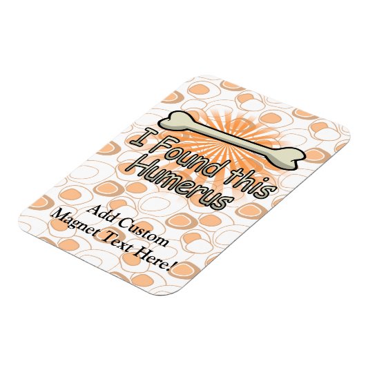 私はこの上腕骨を見つけおもしろいた マグネット (左側)