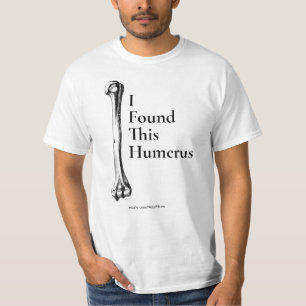 私はこの上腕骨Tシャツを見つけた Tシャツ