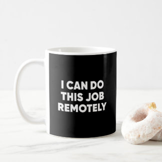 私はこの仕事をリモートでおもしろい仕事に戻ることができる コーヒーマグカップ
