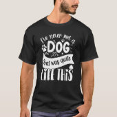 私はこの堰のような犬に会ったことがない Tシャツ (正面)