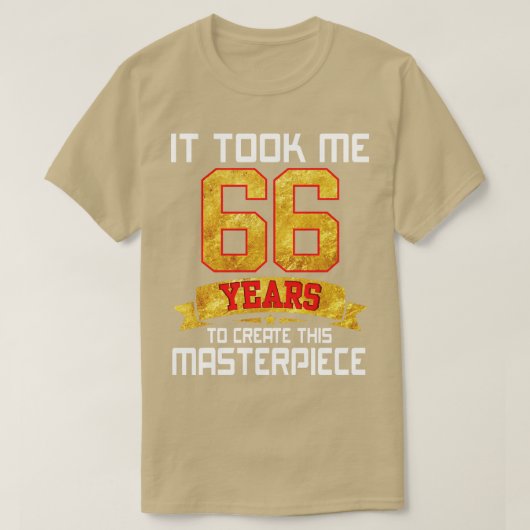私はこの最高傑作を作るのに66歳かかった Tシャツ (デザイン正面)