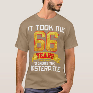 私はこの最高傑作を作るのに66歳かかった Tシャツ