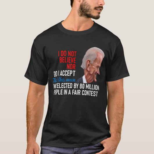 私はこの男信じがいたとは認めていない Tシャツ (正面)