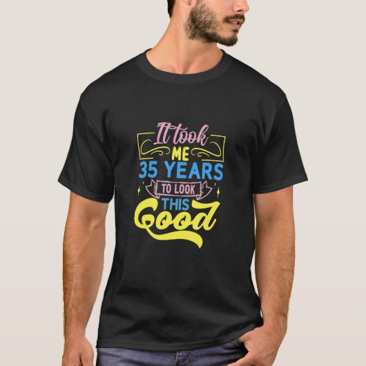 私はこの良い見た目に35年かかった Tシャツ (正面)