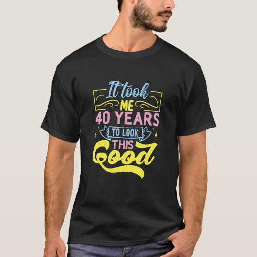私はこの良い見た目に40年かかった Tシャツ (正面)