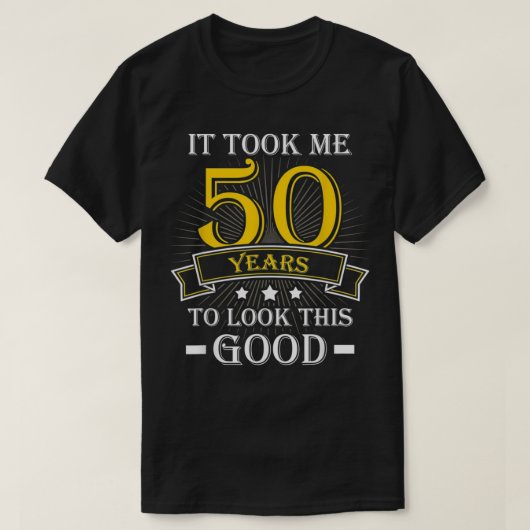 私はこの良い見た目に50年かかった Tシャツ (デザイン正面)