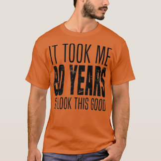 私はこの良い見た目に80年かかった女性おもしろい Tシャツ