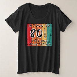 私はこの良い見た目に80年かかった プラスサイズTシャツ