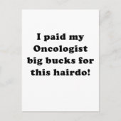 私はこの髪型に腫瘍学者の大金を払った ポストカード (正面)