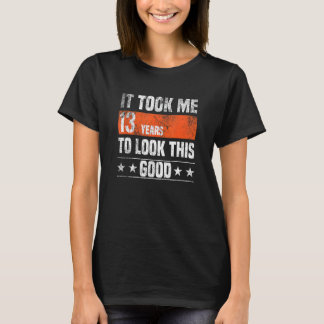 私はこの13歳の良い姿を見るのに13年かかった Tシャツ