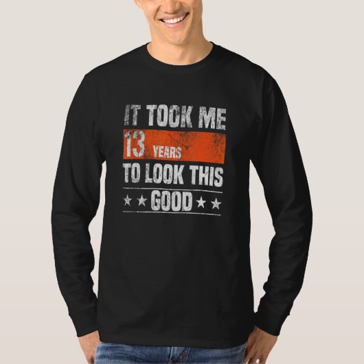 私はこの13歳の良い姿を見るのに13年かかった Tシャツ (正面)