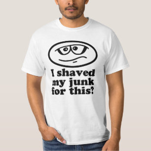 私はこのTシャツのための私のがらくたを剃りました Tシャツ