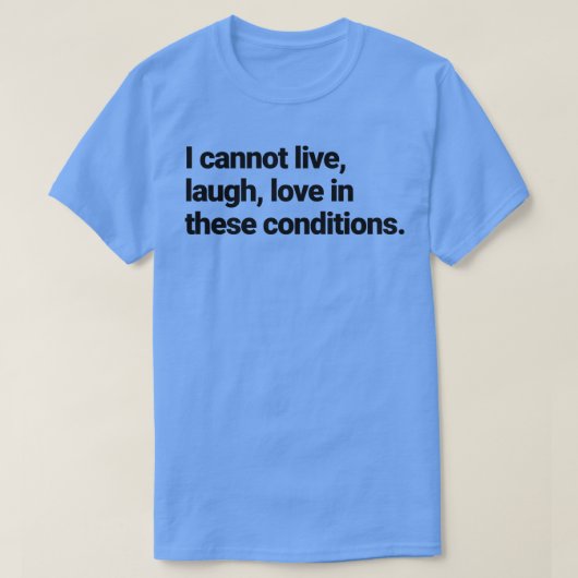 私はこれらの条件では笑う愛を生きられない Tシャツ (デザイン正面)