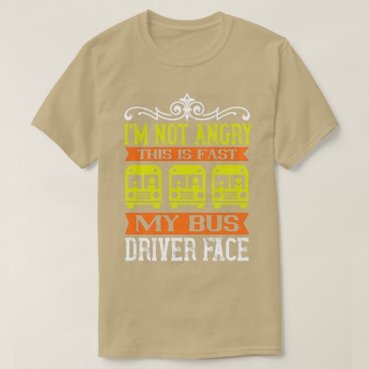 私はこ怒こ速い私のバスドライバの顔 Tシャツ (デザイン正面)