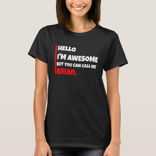 私はすごいけどブライアンって呼んでね 皮肉 Tシャツ (正面)