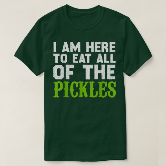 私はすべてのピクルス食べのために来ている – Pickle Cuulber Tシャツ (デザイン正面)