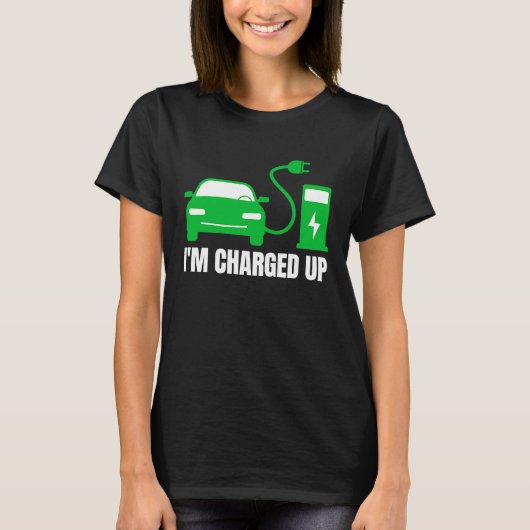 私はすべての充電され、私はEVのエコ電気自動車を駆動する Tシャツ (正面)