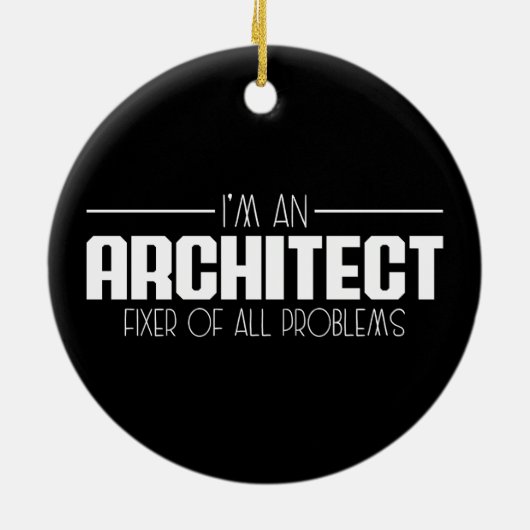 私はすべての問題の建築家フィクサーの学生 セラミックオーナメント (裏面)