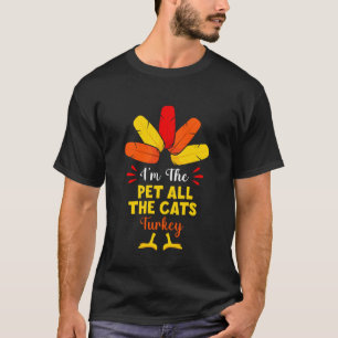 私はすべての猫のターキーおかしい感謝祭のペットです Tシャツ