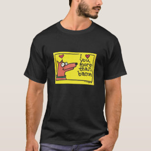 私はそのベーコンのワイシャツもっと愛します Tシャツ
