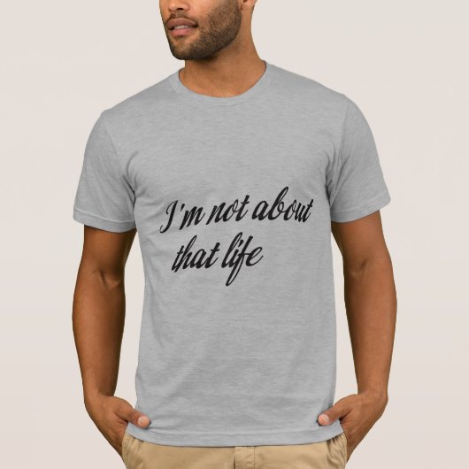 私はその人生について考えていない Tシャツ (正面)