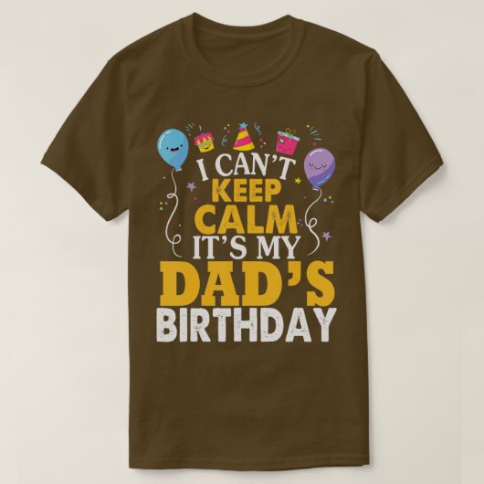 私はその保私のパパ誕生日幸せな父を落ち着かせることができない Tシャツ (デザイン正面)