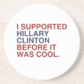 私はそれがクールだった前にヒラリー・クリントンを支えました コースター (正面)