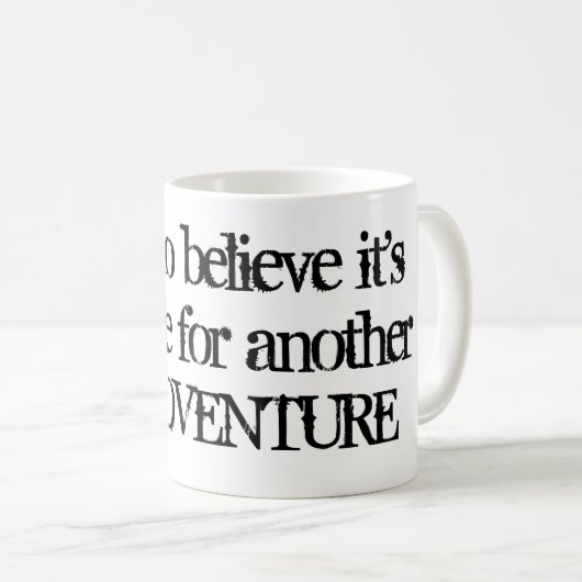 私はそれをです別の冒険のマグの時間信じます コーヒーマグカップ (正面右)
