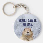 私はそれをグラウンドホッグの日を見た キーホルダー (正面)