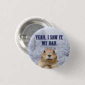 私はそれをグラウンドホッグの日を見た 缶バッジ (正面&裏面)