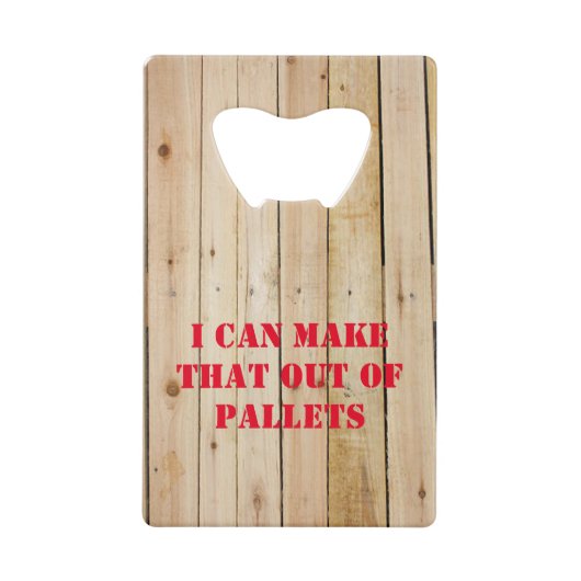 私はそれをパレットから作ることができる クレジットカード栓抜き (正面)