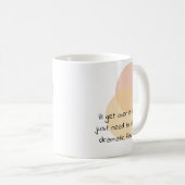 私はそれを乗り越える。私はドラマチックな最初にする必要がある コーヒーマグカップ (正面右)