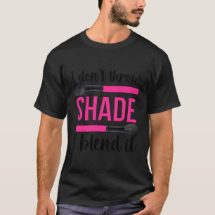 私はそれを化粧を美容師とブレンドする Tシャツ