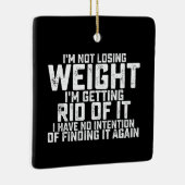 私はそれを取り除く重量を失うことはない、私は持っている セラミックオーナメント (右)