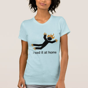 私はそれを家庭で試みました-私はおもしろいな私の自身の発育阻害をすべ Tシャツ