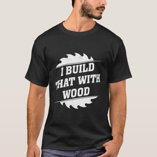 私はそれを木で造る – 大工のジョイナリーの木工 Tシャツ (正面)