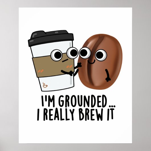 私はそれを本当にコーヒーパンを醸造する接地おもしろいされている ポスター (正面)