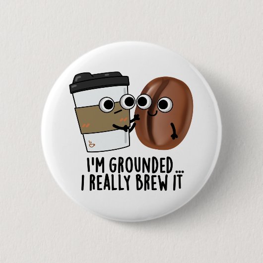 私はそれを本当にコーヒーパンを醸造する接地おもしろいされている 缶バッジ (正面)