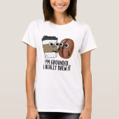 私はそれを本当にコーヒーパンを醸造する接地おもしろいされている Tシャツ (正面)