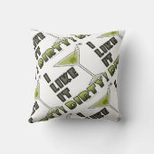 私はそれを汚れた好みます! 汚れたマルティーニのカクテルのユーモア クッション (裏面)