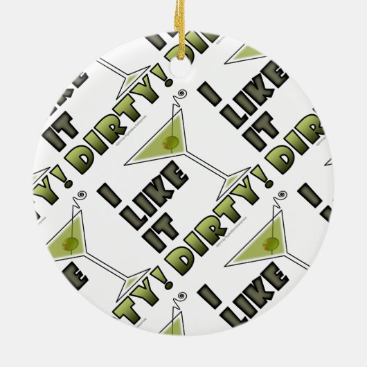 私はそれを汚れた好みます! 汚れたマルティーニのカクテルのユーモア セラミックオーナメント (裏面)