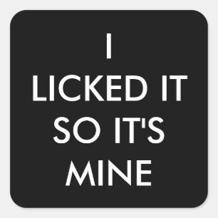 私はそれを舐めたので私のステッカーだ スクエアシール