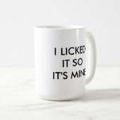 私はそれを舐めました従ってそれは鉱山のマグです コーヒーマグカップ (正面右)
