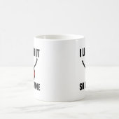 私はそれを舐めました従って私の物です コーヒーマグカップ (中央)