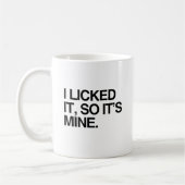 私はそれを舐めました従って私の物です コーヒーマグカップ (左)